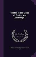 Sketch of the Cities of Boston and Cambridge ..