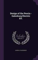 Design of the Peoria - Galesburg Electric RY.