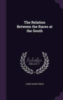 The Relation Between the Races at the South
