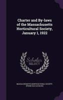 Charter and By-Laws of the Massachusetts Horticultural Society, January 1, 1922