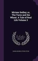 Miriam Sedley; or, The Tares and the Wheat. A Tale of Real Life Volume 3