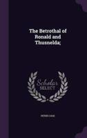 The Betrothal of Ronald and Thusnelda;