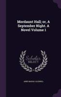 Mordaunt Hall; or, A September Night. A Novel Volume 1