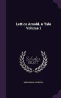 Lettice Arnold. A Tale Volume 1