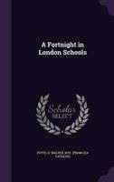 A Fortnight in London Schools