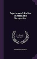 Experimental Studies in Recall and Recognition