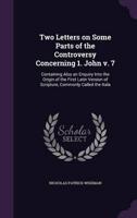 Two Letters on Some Parts of the Controversy Concerning 1. John V. 7