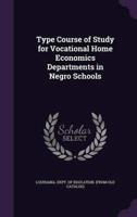 Type Course of Study for Vocational Home Economics Departments in Negro Schools