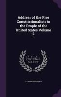Address of the Free Constitutionalists to the People of the United States Volume 2