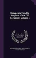 Commentary on the Prophets of the Old Testament Volume 1