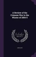 A Review of the Crimean War to the Winter of 1854-5