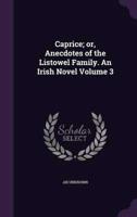 Caprice; or, Anecdotes of the Listowel Family. An Irish Novel Volume 3
