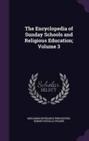 The Encyclopedia of Sunday Schools and Religious Education; Volume 3