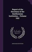 Report of the Secretary of the Smithsonian Institution .. Volume 1921