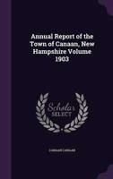 Annual Report of the Town of Canaan, New Hampshire Volume 1903