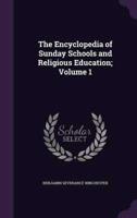 The Encyclopedia of Sunday Schools and Religious Education; Volume 1