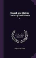 Church and State in the Maryland Colony ..