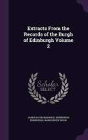 Extracts From the Records of the Burgh of Edinburgh Volume 2