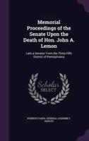 Memorial Proceedings of the Senate Upon the Death of Hon. John A. Lemon