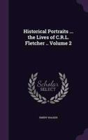 Historical Portraits ... The Lives of C.R.L. Fletcher .. Volume 2