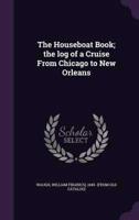 The Houseboat Book; the Log of a Cruise From Chicago to New Orleans