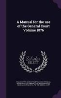 A Manual for the Use of the General Court Volume 1876