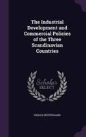 The Industrial Development and Commercial Policies of the Three Scandinavian Countries