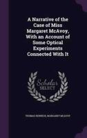 A Narrative of the Case of Miss Margaret McAvoy, With an Account of Some Optical Experiments Connected With It