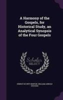 A Harmony of the Gospels, for Historical Study, an Analytical Synopsis of the Four Gospels