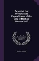 Report of the Receipts and Expenditures of the City of Nashua Volume 1920