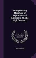 Strengthening Modifiers of Adjectives and Adverbs in Middle High German ..