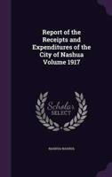 Report of the Receipts and Expenditures of the City of Nashua Volume 1917