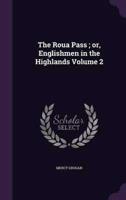 The Roua Pass; or, Englishmen in the Highlands Volume 2