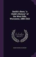 Smith's Barn; "A Child's History" of the West Side, Worcester, 1880-1923