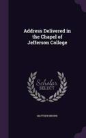 Address Delivered in the Chapel of Jefferson College