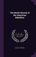 The Battle Record of the American Rebellion
