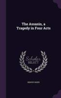 The Assasin, a Tragedy in Four Acts