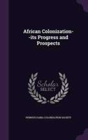 African Colonization--Its Progress and Prospects