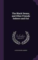 The Black Swans, and Other Friends Indoors and Out