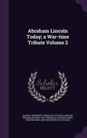 Abraham Lincoln Today; a War-Time Tribute Volume 2