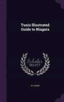 Tunis Illustrated Guide to Niagara