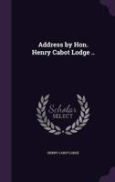 Address by Hon. Henry Cabot Lodge ..