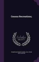 Census Recreations;