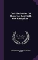 Contributions to the History of Derryfield, New Hampshire ..