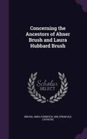 Concerning the Ancestors of Abner Brush and Laura Hubbard Brush