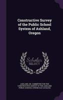 Constructive Survey of the Public School System of Ashland, Oregon