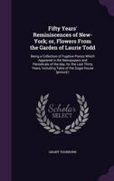 Fifty Years' Reminiscences of New-York; or, Flowers From the Garden of Laurie Todd
