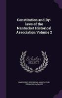 Constitution and By-Laws of the Nantucket Historical Association Volume 2