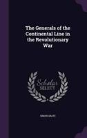 The Generals of the Continental Line in the Revolutionary War