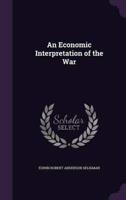 An Economic Interpretation of the War